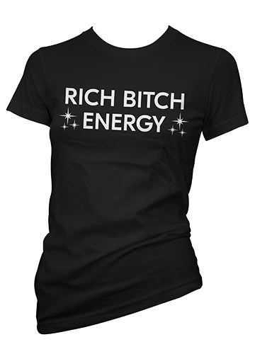 Rich Bitch Energy Tee