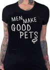 men make good pets tee - Seduce and Destroy - Pinky Star