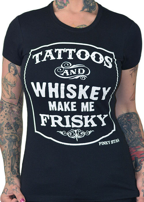 Tattoos And Whiskey Make Me Frisky Tee