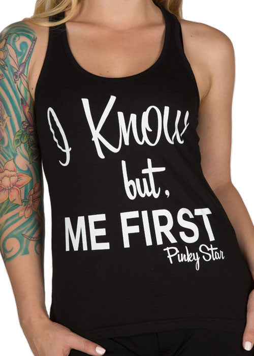 I Know But, Me First Racerback Tank Top