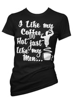 I Like My Coffee Hot Just Like My Men Tee